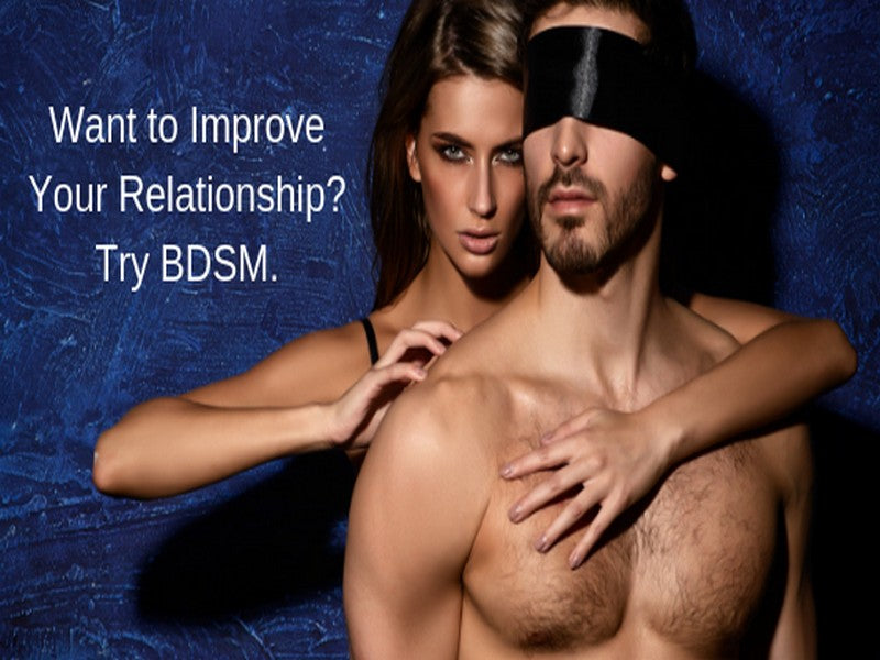 Want to Improve Your Relationship? Try BDSM.